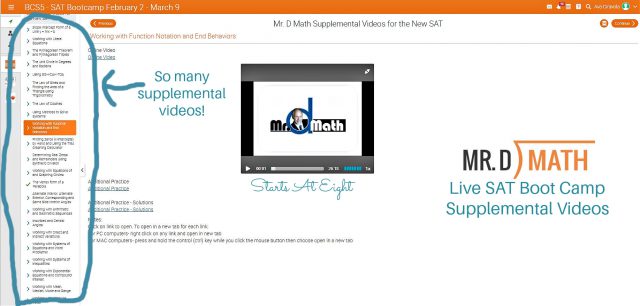 Mr.D Math Live SAT Boot Camp is a 6 week course that prepares high school students for the math portion of the SAT. They will learn test taking strategies, review formulas they'll need to memorize, take practice tests and more! A Review from Starts At Eight