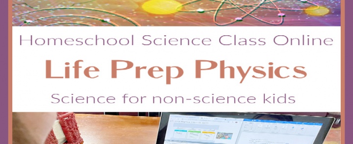 Homeschool Science Class Online – Life Prep Physics