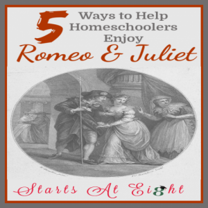 5 Ways to Help Homeschoolers Enjoy Romeo & Juliet sq