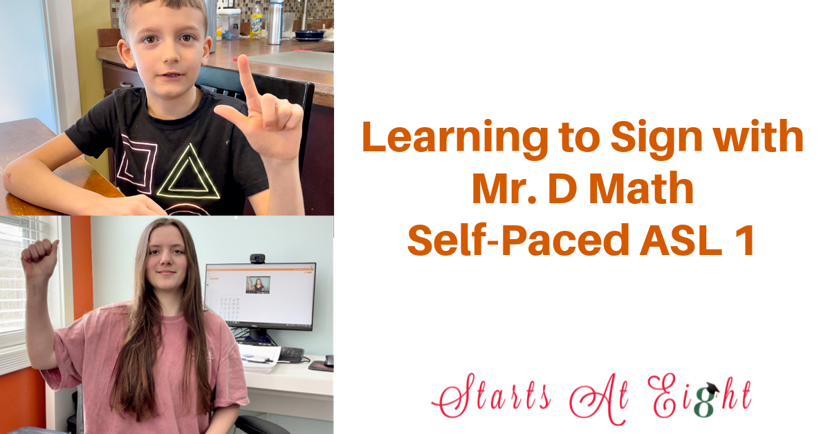 Self-Paced ASL Courses for Homeschoolers with Mr. D Math. Online, video based, in every level from elementary to ASL 3. A review from Starts At Eight