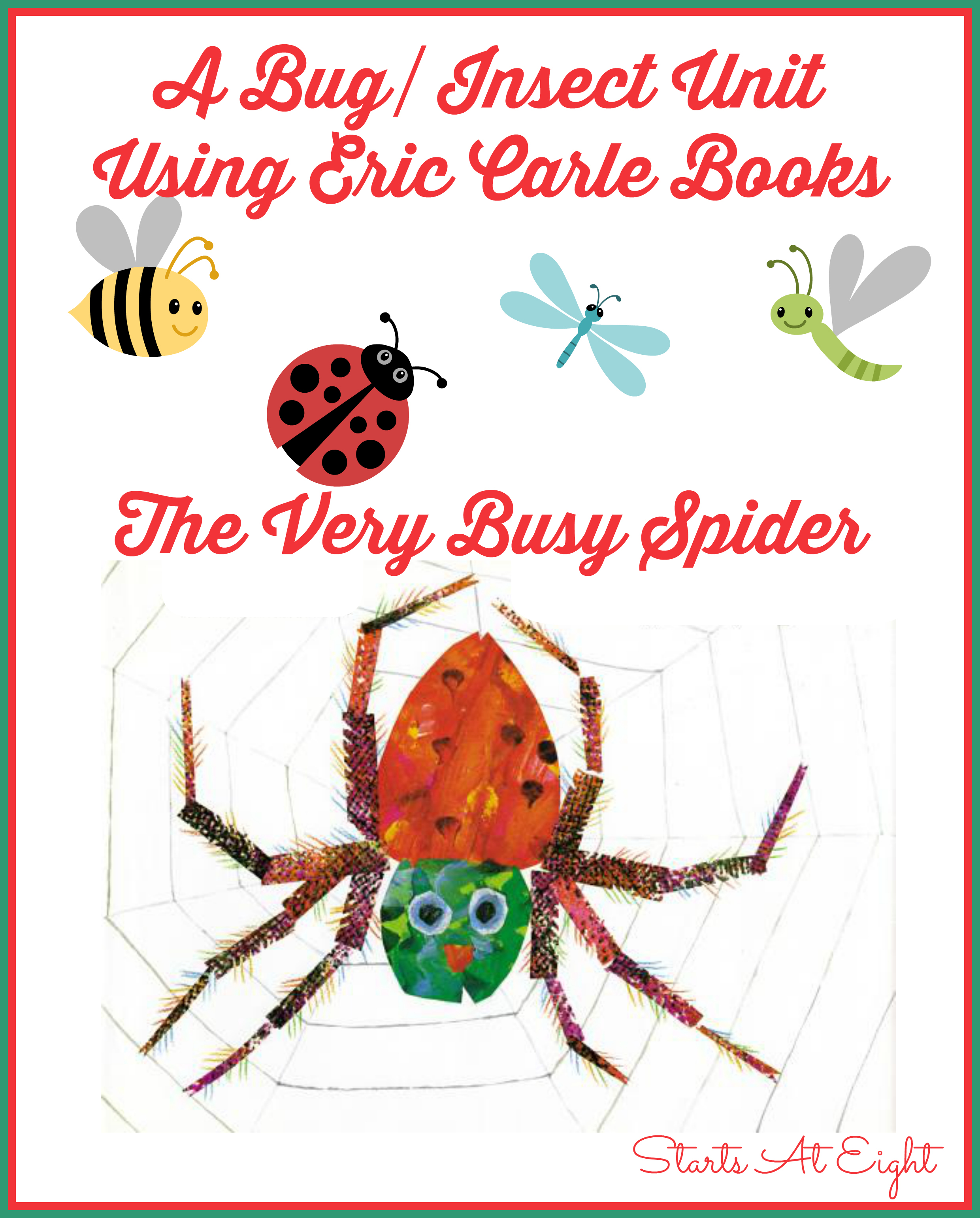 A Bug/Insect Unit Using Eric Carle Books: The Very Busy Spider from Starts At Eight