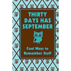Thirty Days Has September ~ Cool Ways to Remember Stuff from Starts At Eight