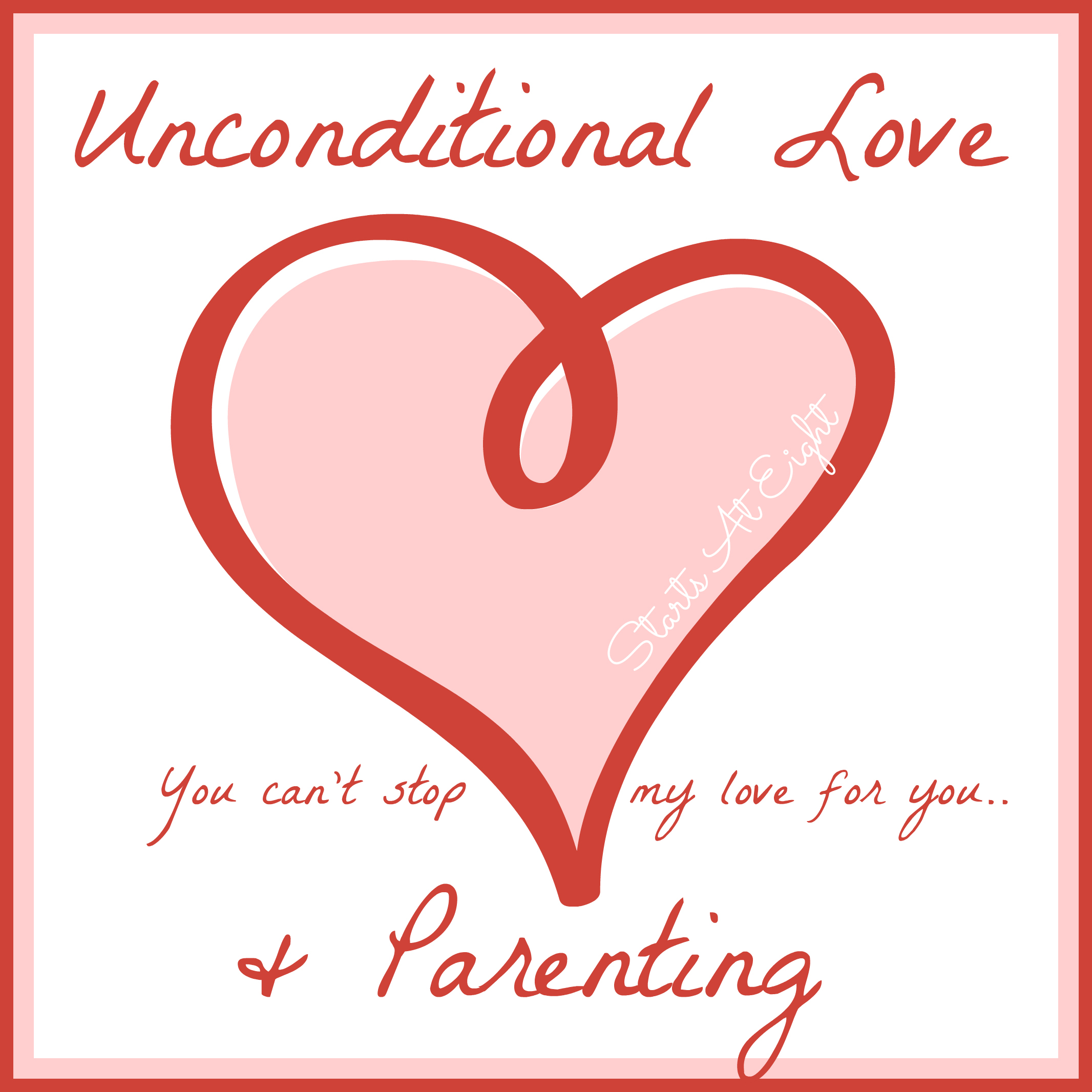 Unconditional Love & Parenting from Starts At Eight